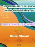 Programmation Et Structures De Donnees Avancees En Langage C Cours Et Exercices Corriges