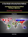 A Case Study in Security Sector Reform: Learning from Security Sector Reform / Building in Afghanistan (October 2002-September 2003) [Enlarged Edition]