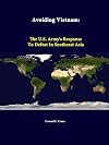 Avoiding Vietnam: The U.S. Army's response to defeat in Southeast Asia