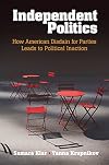 Independent Politics: How American Disdain for Parties Leads to Political Inaction