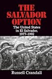 The Salvador Option The United States In El Salvador 19771992