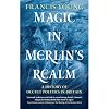 Magic in Merlin's Realm: A History of Occult Politics in Britain