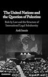 The United Nations and the question of Palestine : rule by law and the structure of international legal subalternity