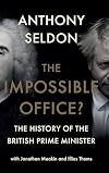 The Impossible Office?: The History of the British Prime Minister