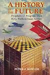 A History of the Future: Prophets of Progress from H. G. Wells to Isaac Asimov