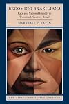 Becoming Brazilians: Race and National Identity in Twentieth-Century Brazil (New Approaches to the Americas)