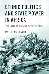 Ethnic Politics and State Power in Africa: The Logic of the Coup-Civil War Trap