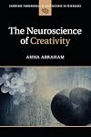 The Neuroscience of Creativity (Cambridge Fundamentals of Neuroscience in Psychology)
