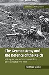 The German Army and the Defence of the Reich: Military Doctrine and the Conduct of the Defensive Battle 1918-1939 (Cambridge Military Histories)