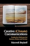 Creative Climate Communications Productive Pathways For Science Policy And Society