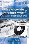 Please Allow Me to Introduce Myself: Essays on Debut Albums