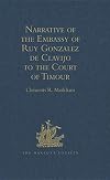 Narrative of the embassy of Ruy Gonzalez de Clavijo to the Court of Timour, at Samarcand, A.D. 1403-6