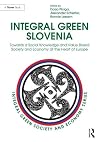 Integral green Slovenia : towards a social knowledge and value based society and economy at the heart of Europe