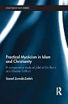 Practical mysticism in Islam and Christianity : a comparative study of Jalal al-Din Rumi and Meister Eckhart