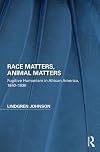 Race matters, animal matters : fugitive humanism in African America, 1840-1930