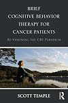 Brief cognitive behavior therapy for cancer patients : re-visioning the CBT paradigm