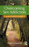 Overcoming sex addiction : a self help guide