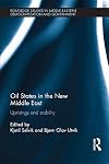 Oil States in the New Middle East: Uprisings and stability (Routledge Studies in Middle Eastern Democratization and Government)
