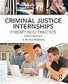 Criminal Justice Internships Theory Into Practice