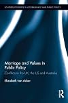 Marriage and values in public policy : conflicts in the UK, the US and Australia