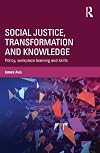 Social justice, transformation and knowledge : policy, workplace learning and skills