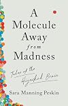 A Molecule Away from Madness: Tales of the Hijacked Brain