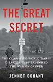 The Great Secret The Classified World War Ii Disaster That Launched The War On Cancer
