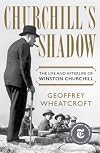 Churchill's Shadow: The Life and Afterlife of Winston Churchill