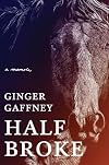 Half Broke: A Memoir