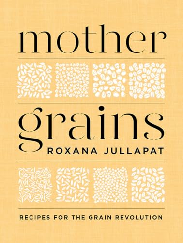 Mother Grains: Recipes for the Grain Revolution book cover
