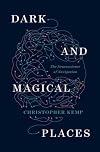 Dark and Magical Places: The Neuroscience of Navigation