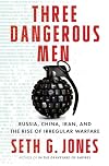 Three Dangerous Men: Russia, China, Iran and the Rise of Irregular Warfare