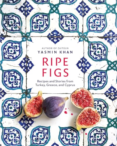 Ripe Figs: Recipes and Stories from Turkey, Greece, and Cyprus cover