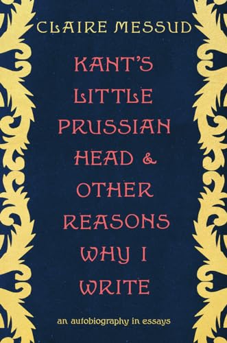 Kant's Little Prussian Head and Other Reasons Why I Write book cover