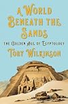 A World Beneath the Sands: The Golden Age of Egyptology