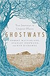 Ghostways: Two Journeys in Unquiet Places