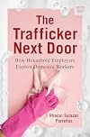 The Trafficker Next Door: How Household Employers Exploit Domestic Workers (A Norton Short)