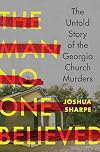 The Man No One Believed: The Untold Story of the Georgia Church Murders