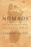 Nomads: The Wanderers Who Shaped Our World