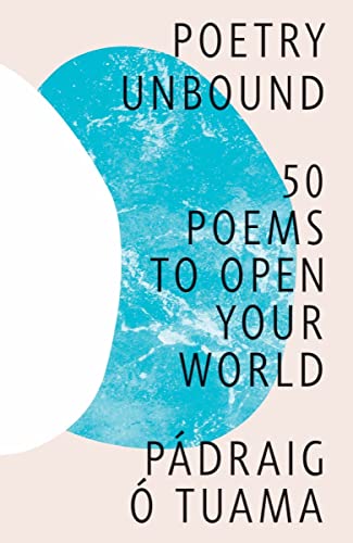 Poetry unbound : 50 poems to open your world / Pádraig Ó Tuama