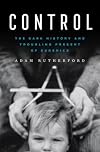 Control: The Dark History and Troubling Present of Eugenics