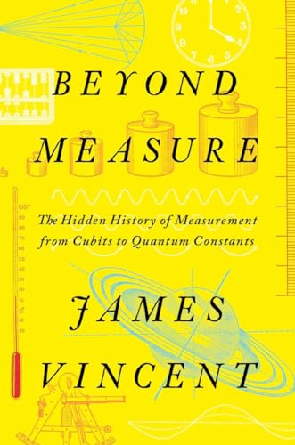 Portada de Beyond Measure: The Hidden History of Measurement from Cubits to Quantum Constants