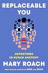 Replaceable You: Adventures in Human Anatomy
