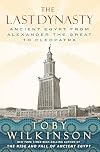 The Last Dynasty: Ancient Egypt from Alexander the Great to Cleopatra