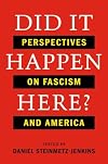 Did It Happen Here?: Perspectives on Fascism and America