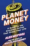 Planet Money: A Guide to the Economic Forces That Shape Your Life