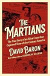 The Martians: The True Story of an Alien Craze that Captured Turn-of-the-Century America