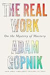 The Real Work: On the Mystery of Mastery