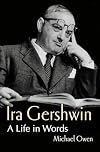 Ira Gershwin: A Life in Words