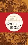 Germany 1923: Hyperinflation, Hitler's Putsch, and Democracy in Crisis